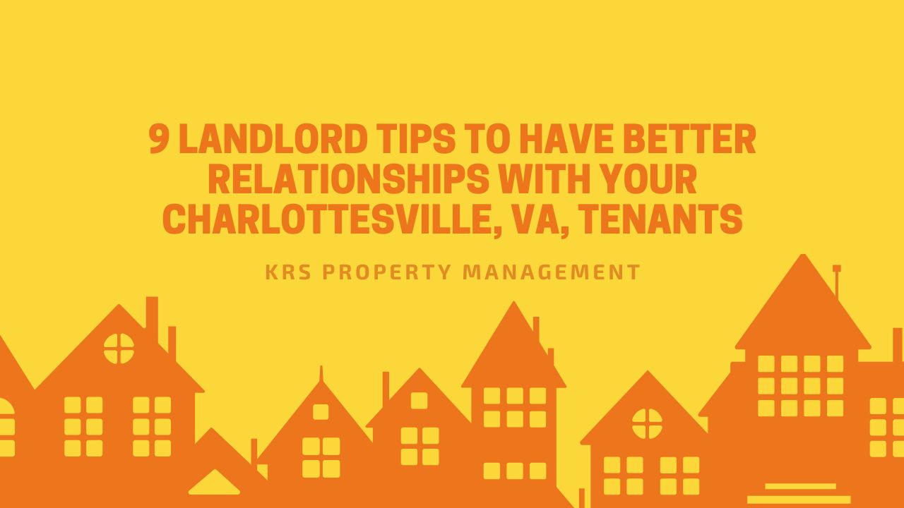 9 Landlord Tips to Have Better Relationships with Your Charlottesville, VA, Tenants